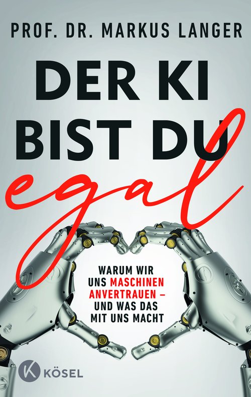 Buchcover: Der KI bist du egal – Warum wir uns Maschinen anvertrauen und was das mit uns macht